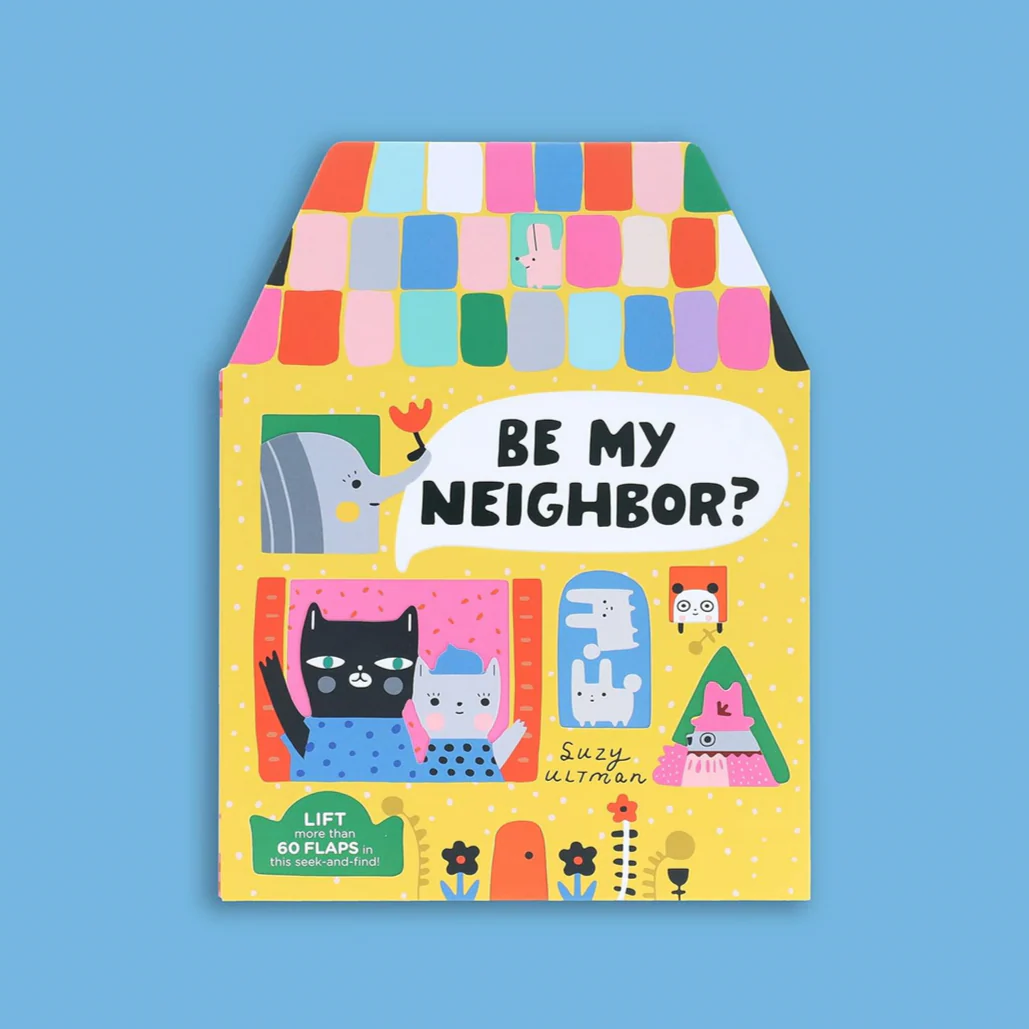 Be My Neighbor? lift the flaps -Suzy Ultman