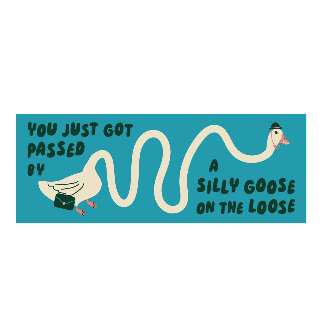 Bumper Sticker – Silly Goose on the Loose