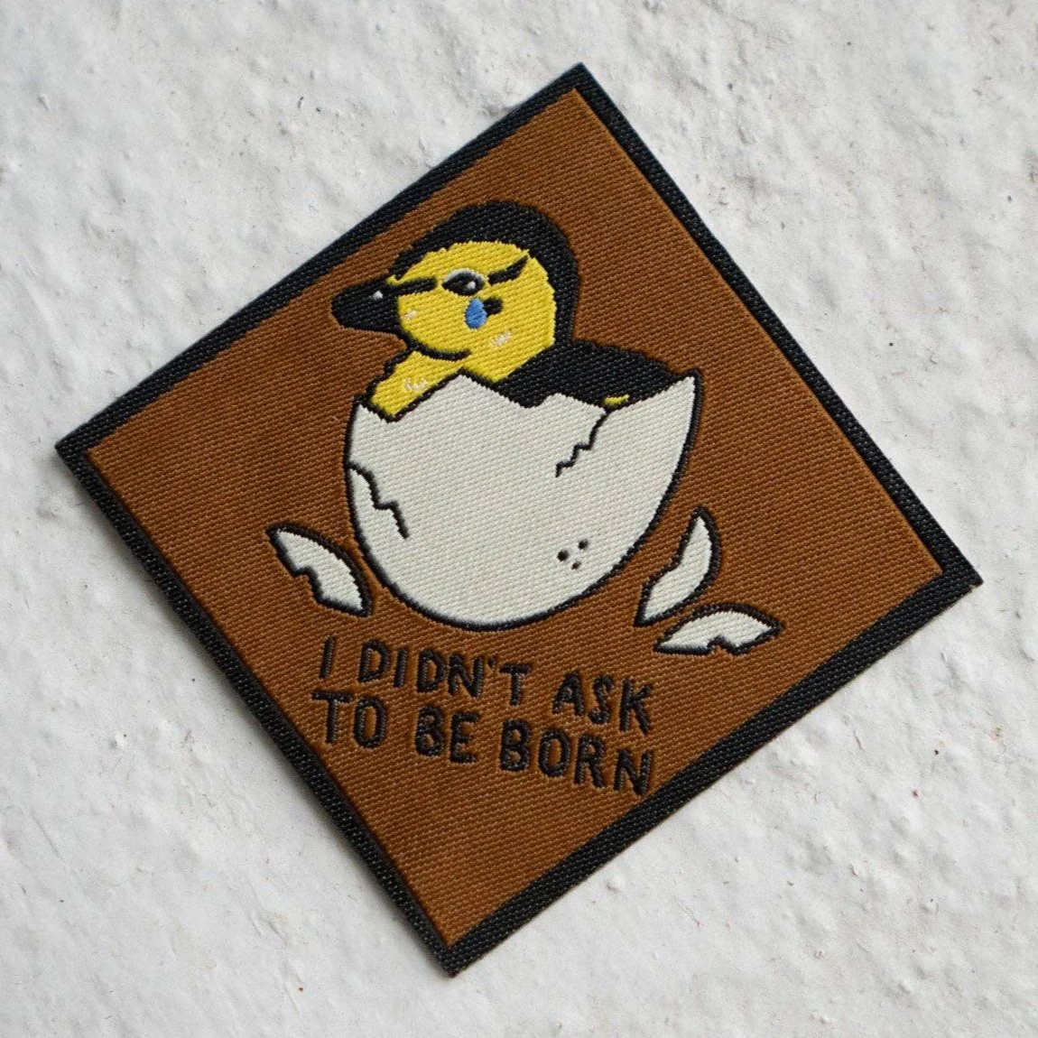 Didn't Ask to be Born - Woven Sticky Patch