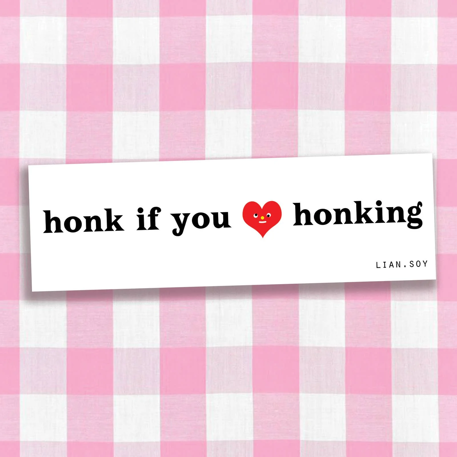 HONK IF YOU LOVE HONKING!